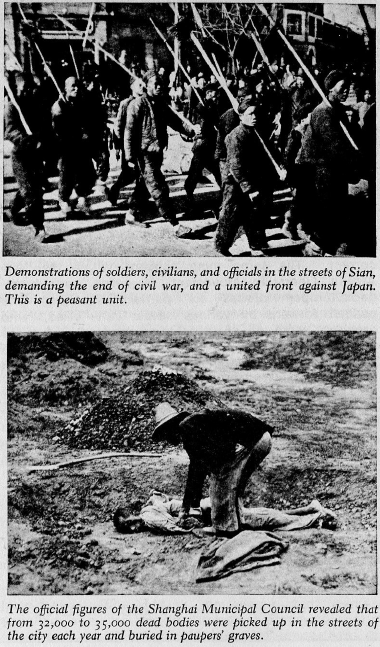 Top: Demonstrations of soldiers, civilians, and officials in the streets of Sian, demanding the end of civil war, and a united front against Japan. This is a peasant unit.
Bottom: The official figures of the Shanghai Municipal Council revealed that from 32,000 to 35,000 dead bodies were picked up in the streets of the city each year and buried in paupers' graves.